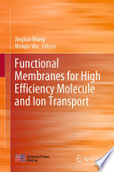 Functional Membranes for High Efficiency Molecule and Ion Transport [E-Book] /