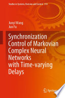 Synchronization Control of Markovian Complex Neural Networks with Time-varying Delays [E-Book] /