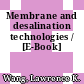 Membrane and desalination technologies / [E-Book]