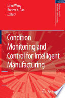 Condition Monitoring and Control for Intelligent Manufacturing [E-Book] /