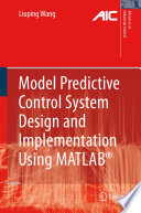 Model Predictive Control System Design and Implementation Using MATLAB® [E-Book] /