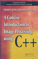 A concise introduction to image processing using C++ /
