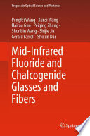 Mid-Infrared Fluoride and Chalcogenide Glasses and Fibers [E-Book] /
