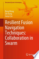 Resilient Fusion Navigation Techniques: Collaboration in Swarm [E-Book] /
