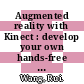 Augmented reality with Kinect : develop your own hands-free and attractive augmented reality applications with Microsoft Kinect [E-Book] /