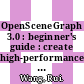 OpenSceneGraph 3.0 : beginner's guide : create high-performance virtual reality applications with OpenSceneGraph, one of the best 3D graphics engines [E-Book] /