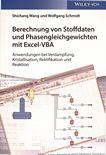 Berechnung von Stoffdaten und Phasengleichgewichten mit Excel-VBA : Anwendungen bei Verdampfung, Kristallisation, Rektifikation und Reaktion /