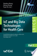 IoT and Big Data Technologies for Health Care [E-Book] : Second EAI International Conference, IoTCare 2021, Virtual Event, October 18-19, 2021, Proceedings, Part I /