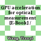 GPU acceleration for optical measurement [E-Book] /