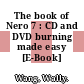 The book of Nero 7 : CD and DVD burning made easy [E-Book] /