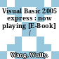 Visual Basic 2005 express : now playing [E-Book] /