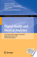 Digital Health and Medical Analytics [E-Book] : Second International Conference, DHA 2020, Beijing, China, July 25, 2020, Revised Selected Papers /