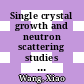 Single crystal growth and neutron scattering studies of novel quantum materials /