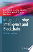 Integrating Edge Intelligence and Blockchain [E-Book] : What, Why, and How /