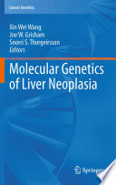 Molecular Genetics of Liver Neoplasia [E-Book] /