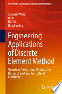 Engineering Applications of Discrete Element Method [E-Book] : Operation Analysis and Optimization Design of Coal and Agricultural Machinery /