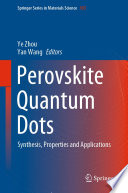 Perovskite Quantum Dots [E-Book] : Synthesis, Properties and Applications /