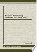 Advanced manufacturing technology and cutting tools : selected, peer reviewed papers from the 2011 Seminar on Advanced Manufacturing Technology and Cutting Tools, August 20-22, 2011, Shanghai, China [E-Book] /