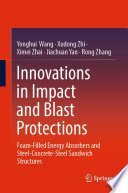 Innovations in Impact and Blast Protections [E-Book] : Foam-Filled Energy Absorbers and Steel-Concrete-Steel Sandwich Structures /