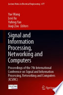 Signal and Information Processing, Networking and Computers [E-Book] : Proceedings of the 7th International Conference on Signal and Information Processing, Networking and Computers (ICSINC) /