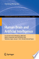 Human Brain and Artificial Intelligence [E-Book] : Second International Workshop, HBAI 2020, Held in Conjunction with IJCAI-PRICAI 2020, Yokohama, Japan, January 7,  2021, Revised Selected Papers /