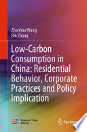 Low-Carbon Consumption in China: Residential Behavior, Corporate Practices and Policy Implication [E-Book] /