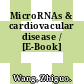 MicroRNAs & cardiovacular disease / [E-Book]