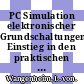 PC Simulation elektronischer Grundschaltungen: Einstieg in den praktischen Umgang mit PSpice.