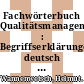 Fachwörterbuch Qualitätsmanagement : Begriffserklärungen deutsch - englisch, englisch - deutsch /
