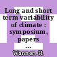Long and short term variability of climate : symposium, papers : Bern, 10.10.86-11.10.86.