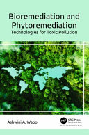 Bioremediation and phytoremediation : technologies for toxic pollution /