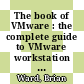 The book of VMware : the complete guide to VMware workstation [E-Book] /
