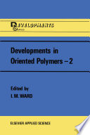 Developments in Oriented Polymers—2 [E-Book] /