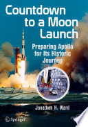 Countdown to a Moon Launch [E-Book] : Preparing Apollo for Its Historic Journey /