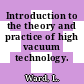 Introduction to the theory and practice of high vacuum technology.