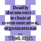 Deadly documents : technical communication, organizational discourse, and the Holocaust : lessons from the rhetorical work of everyday texts [E-Book] /