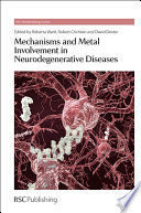 Mechanisms and metal involvement in neurodegenerative diseases / [E-Book]