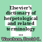 Elsevier's dictionary of herpetological and related terminology / [E-Book]