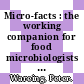 Micro-facts : the working companion for food microbiologists [E-Book] /