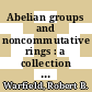 Abelian groups and noncommutative rings : a collection of papers in memory of Robert B. Warfield, Jr [E-Book] /