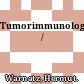 Tumorimmunologie /