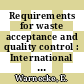 Requirements for waste acceptance and quality control : International Seminar on Radioactive Waste Products - requirements for waste acceptance and quality control : 0002: proceedings : Jülich, 28.05.90-01.06.90.
