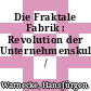 Die Fraktale Fabrik : Revolution der Unternehmenskultur /