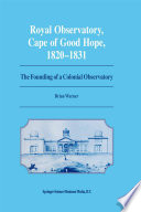Royal Observatory, Cape of Good Hope 1820–1831 [E-Book] : The Founding of a Colonial Observatory Incorporating a biography of Fearon Fallows /