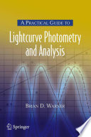 A Practical Guide to Lightcurve Photometry and Analysis [E-Book] /