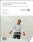 Alcatel-lucent Service Routing Architect (SRA) self-study guide : preparing for the BGP, VPRN and multicast exams [E-Book] /
