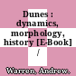 Dunes : dynamics, morphology, history [E-Book] /