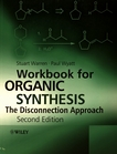 Workbook for organic synthesis : the disconnection approach /