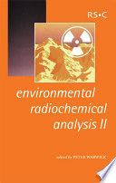 Environmental radiochemical analysis II : [the proceedings of the 9th International Symposium on Environmental Radiochemical Analysis held on 18-20 Sept. 2002 in Maidstone, Kent, UK]  / [E-Book]