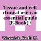 Tissue and cell clinical use : an essential guide [E-Book] /